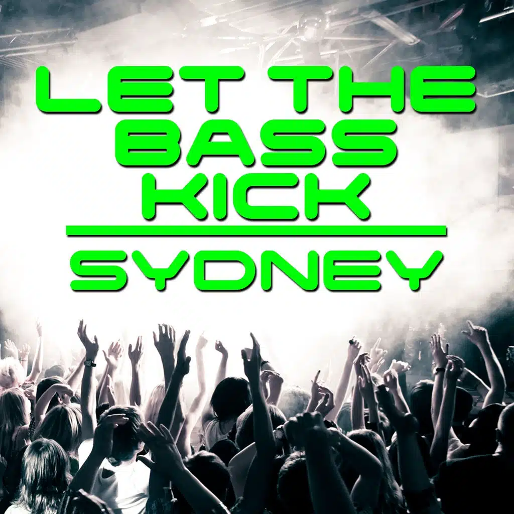 Let the Bass Kick In Sydney