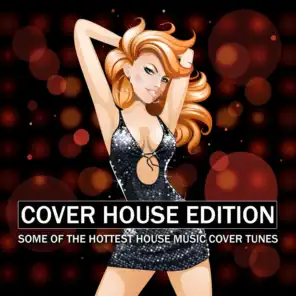 Cover House Edition (Some of the Hottest House Music Cover Tunes)