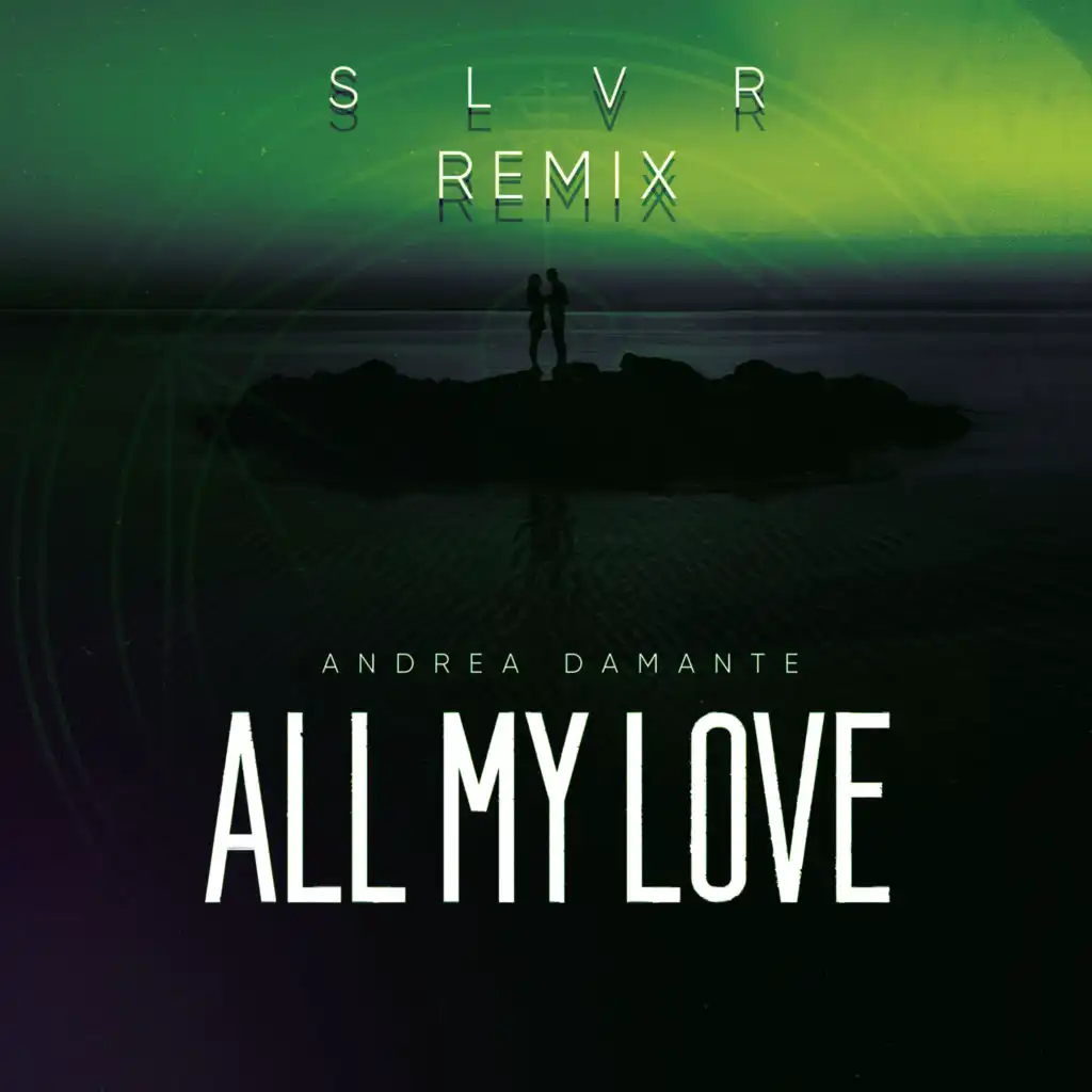 All My Love (SLVR Remix)
