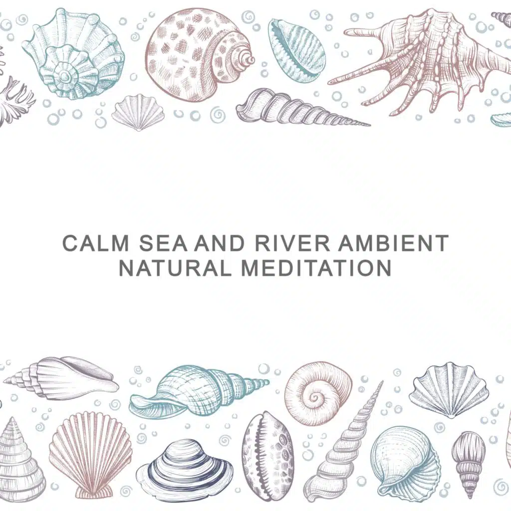 Calm Sea and River Ambient (Natural Meditation)