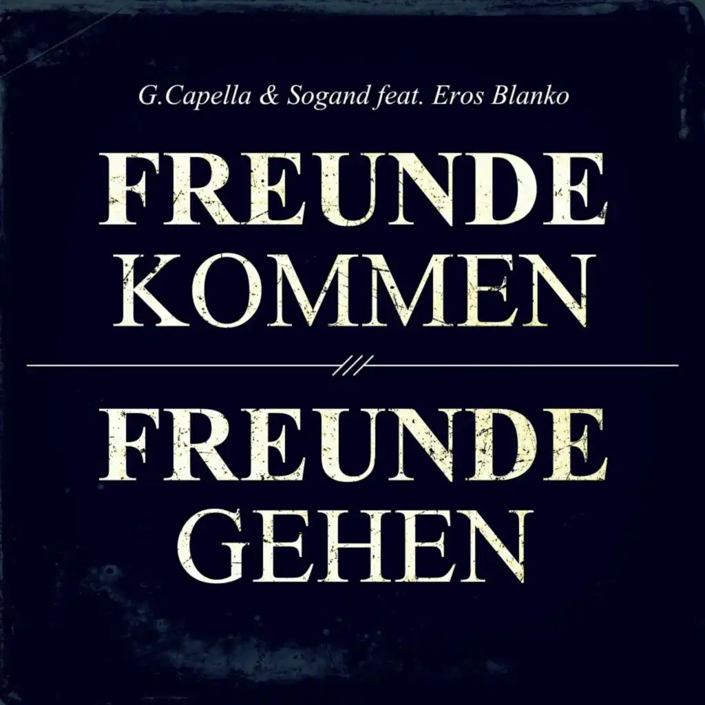 Freunde Kommen, Freunde Gehen (feat. Eros Blanko)