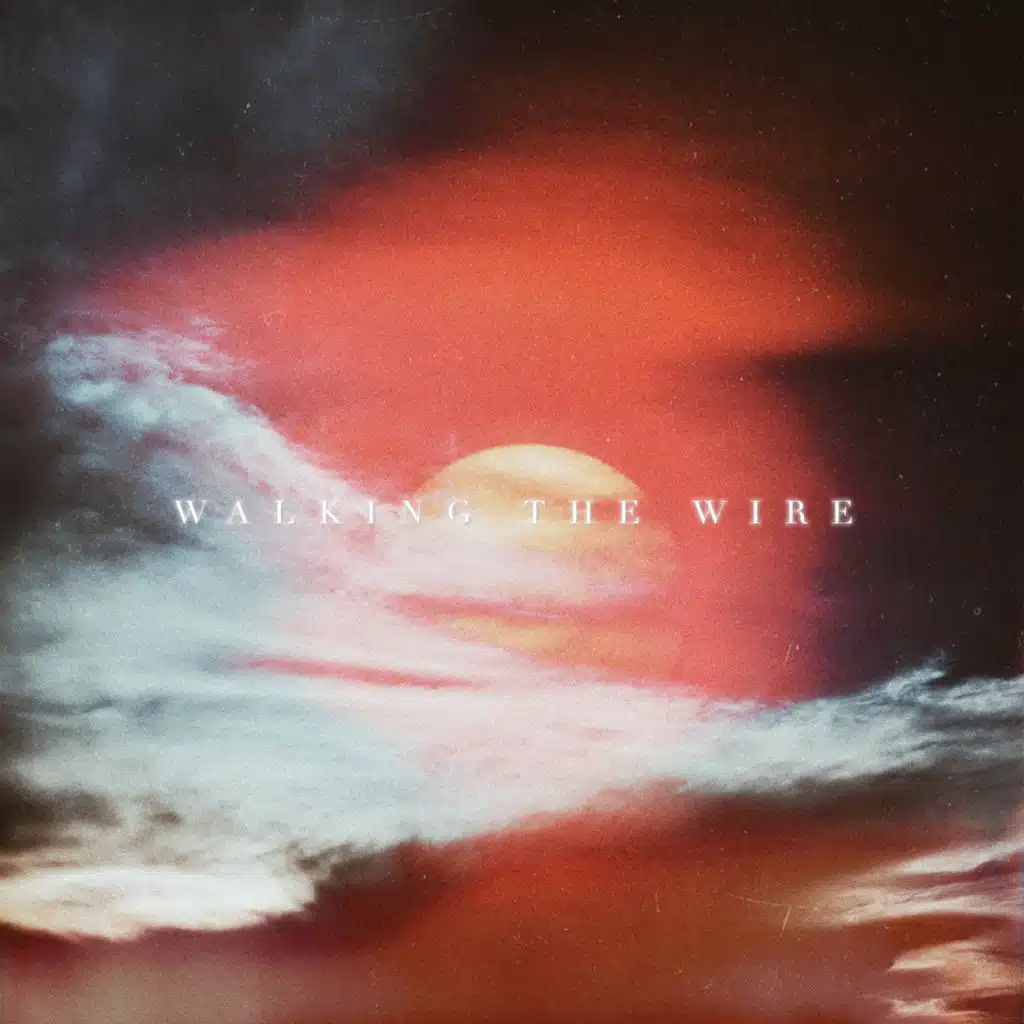 Walking the Wire (feat. Justin Fam)