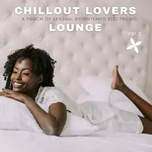 Chillout Lovers Lounge, Vol.2 (A Touch Of Sensual Downtempo Electronic)