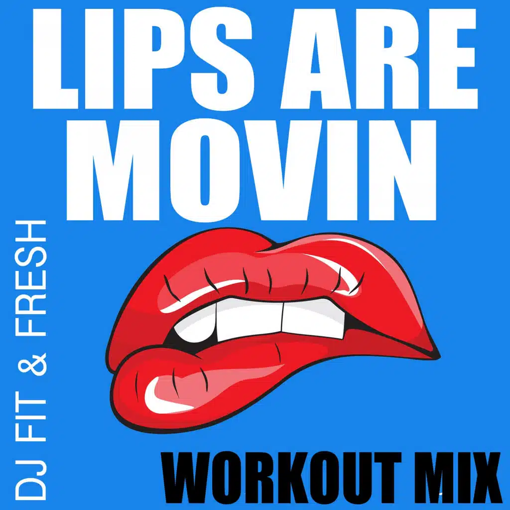 Lips Are Movin (Workout Mix)