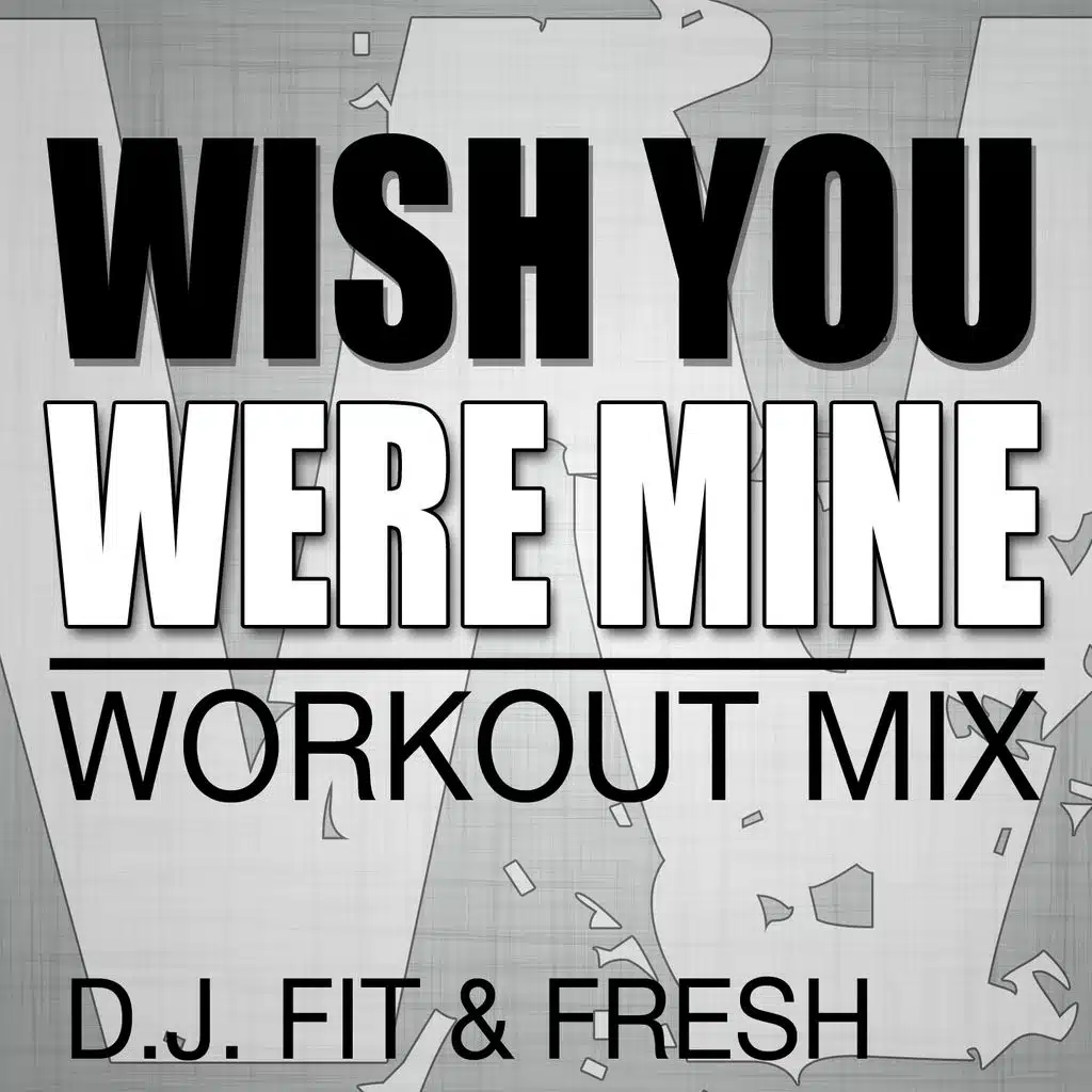 Wish You Were Mine (Workout Mix)