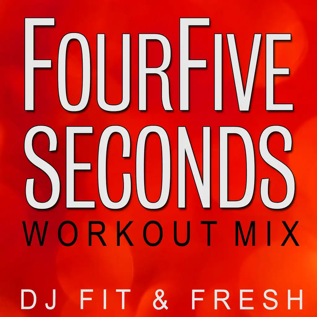 FourFiveSeconds (Workout Mix)