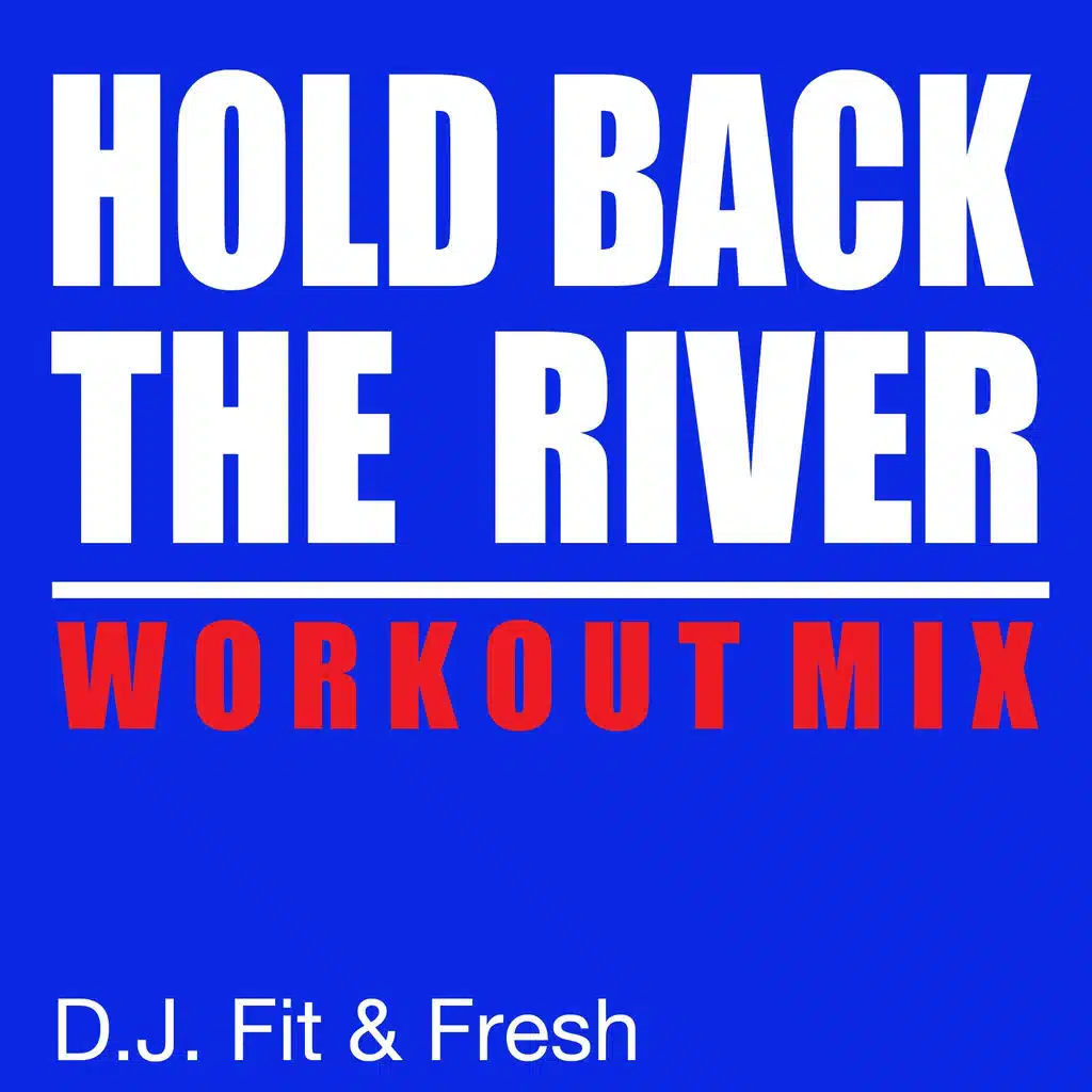 Hold Back the River (Workout Mix)