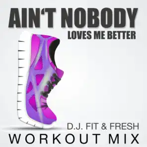 Ain't Nobody (Loves Me Better) (Workout Mix)