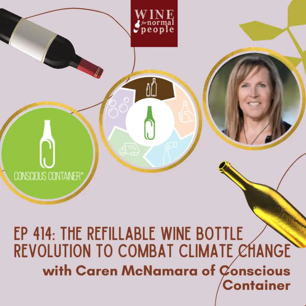Ep 414: The Refillable Wine Bottle Revolution to Combat Climate Change with Caren McNamara of Conscious Container