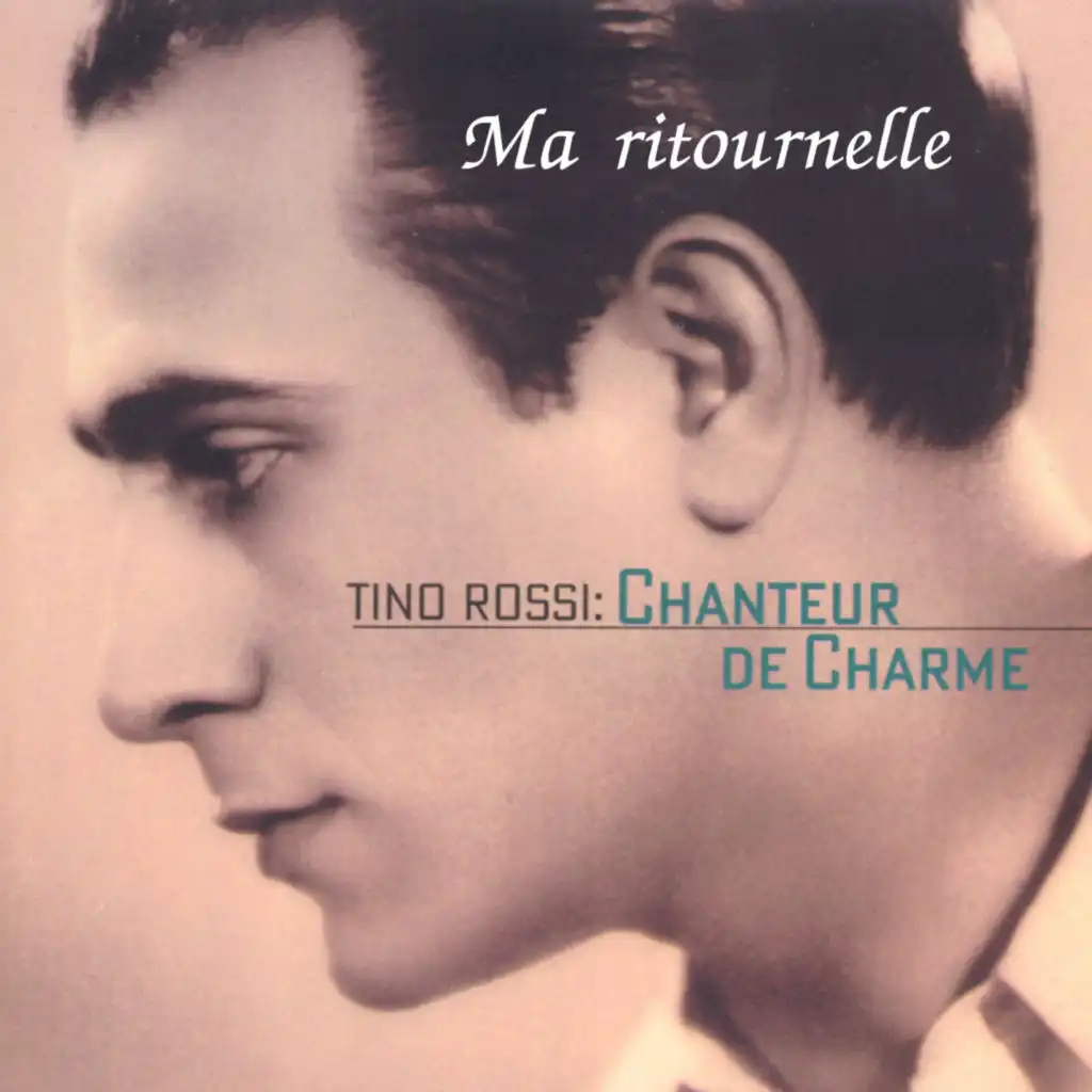 Ma ritournelle (Tino Rossi: Chanteur de Charme)