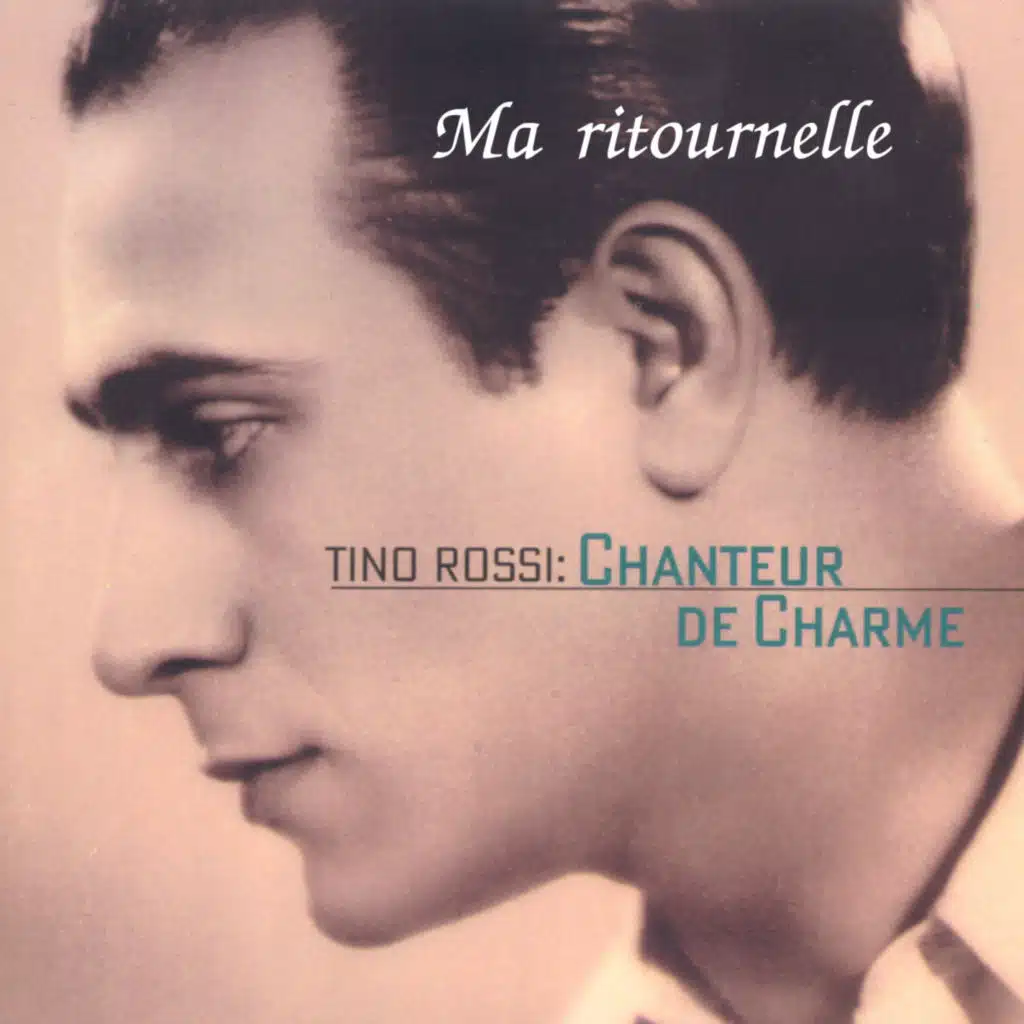 Ma ritournelle (Tino Rossi: chanteur de Charme)