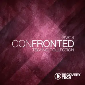 Confronted, Pt. 4 (Techno Collection)
