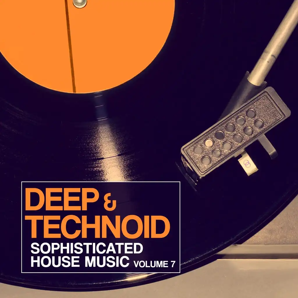 Deep & Technoid, Vol. 7 (Sophisticated House Music)