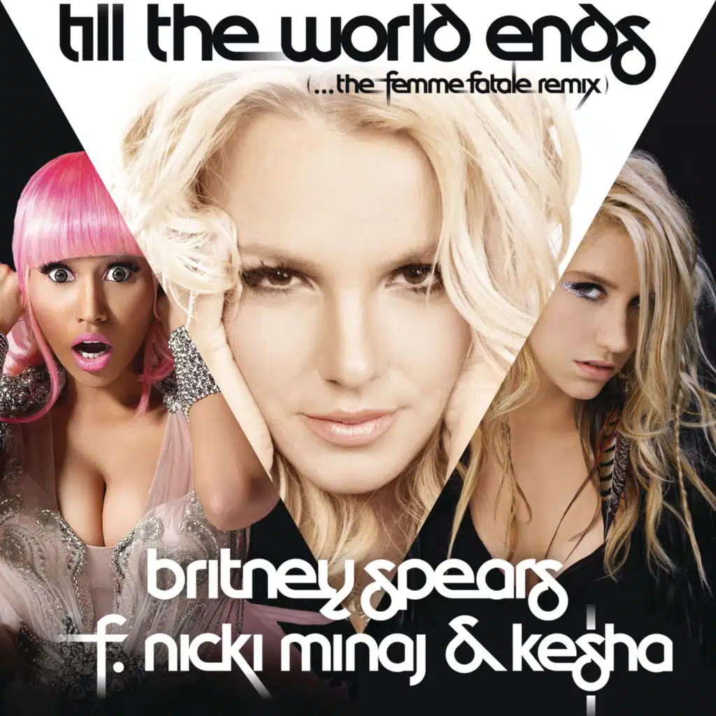 Till The World Ends (the Femme Fatale Remix) [feat. Nicki Minaj & Ke$ha]