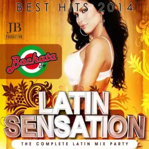 Latin Sensation: Best Hits 2014 (The Complete Latin Mix Party)