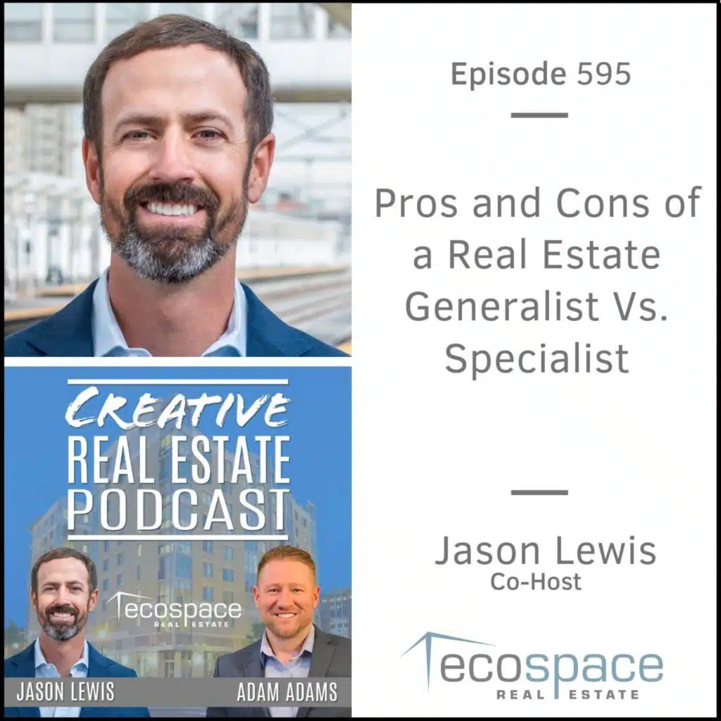 595 - Pros And Cons Of A Real Estate Generalist Vs. A Specialist