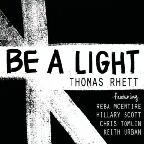 Be A Light (feat. Reba McEntire, Hillary Scott, Chris Tomlin & Keith Urban)