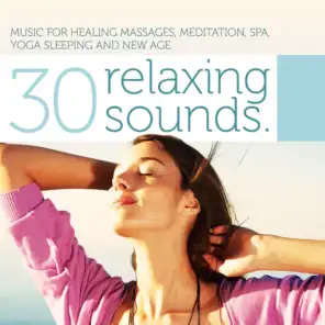 30 Relaxing Sounds (Music for Healing Massages, Meditation, Spa, Yoga, Sleeping and New Age)