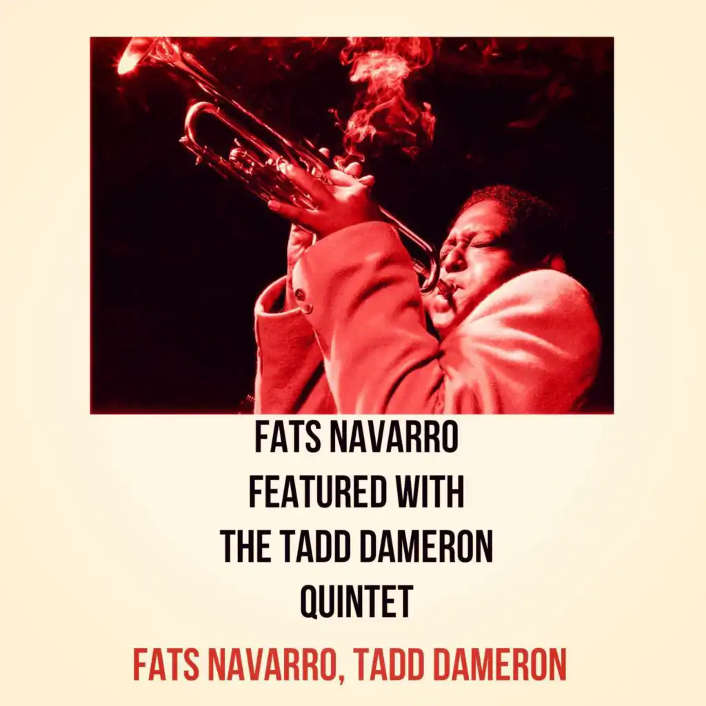 Fats Navarro Featured with the Tadd Dameron Quintet