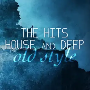 The Hits House and Deep Old Style