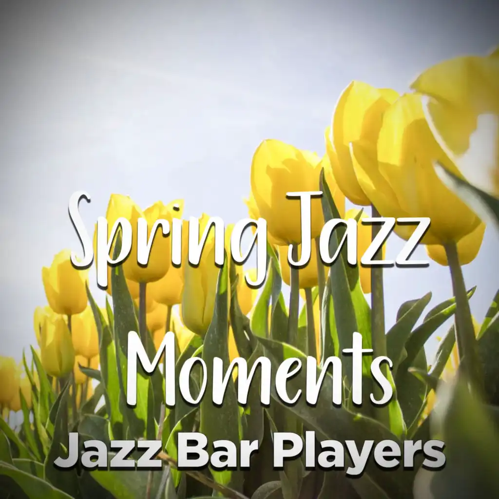 Jazz Bar Players - Flowers in Bloom | Play on Anghami