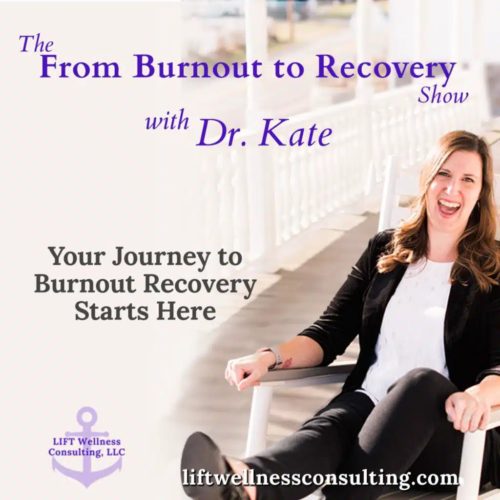 The From Burnout to Recovery Show with Dr. Kate: Your Journey to Recovery Burnout Starts Here