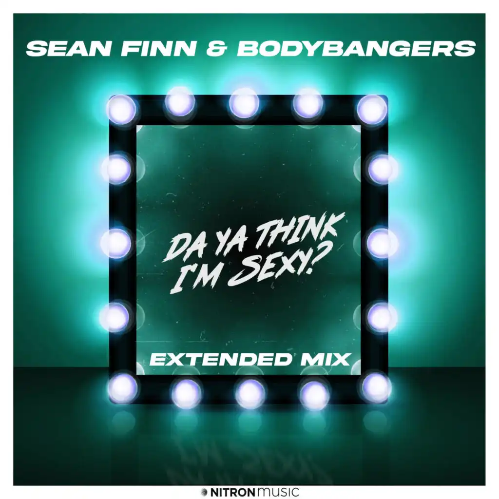 Da Ya Think I'm Sexy? (Extended Mix) [feat. Bodybangers]