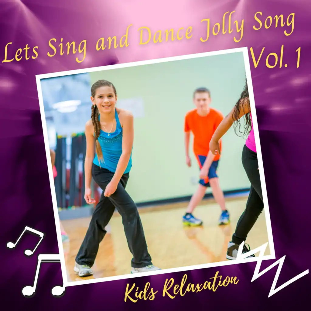 Kids Relaxation: Lets Sing and Dance Jolly Song Vol. 1