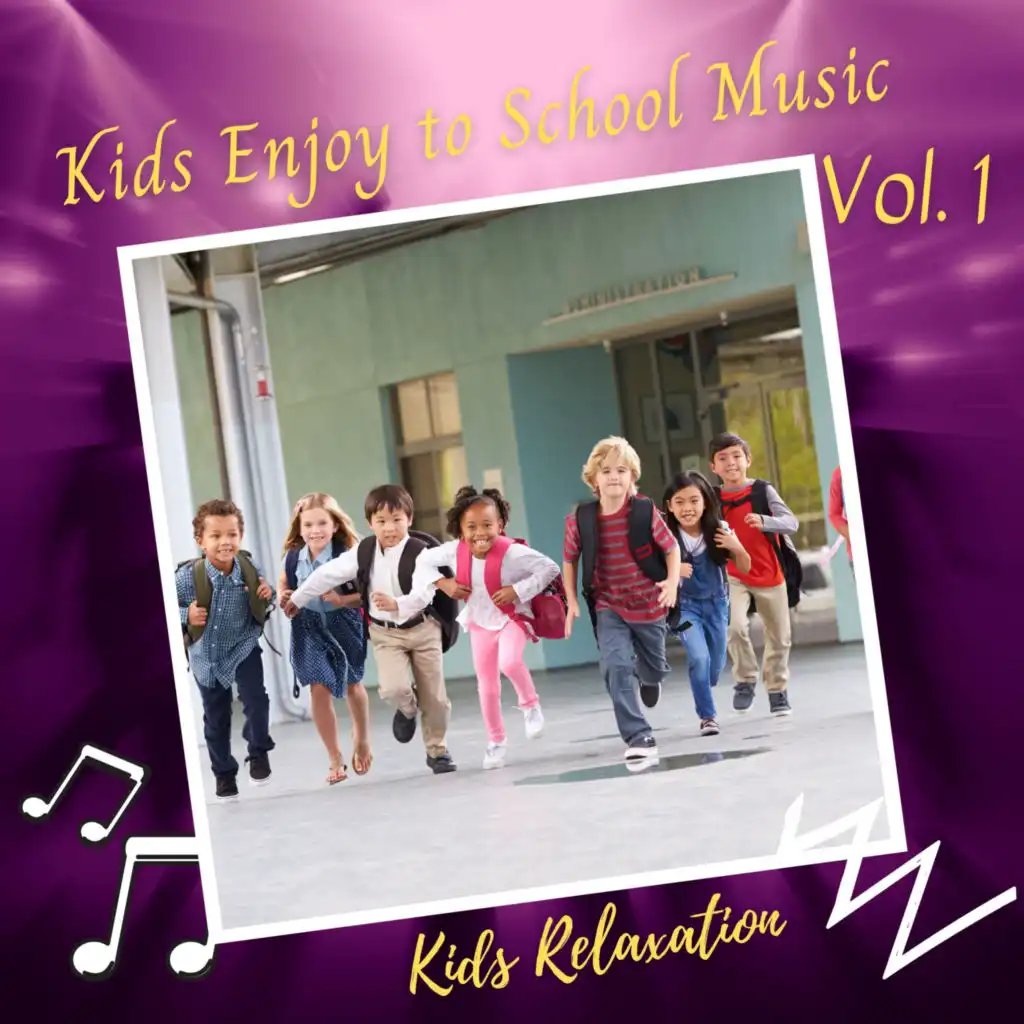 Kids Relaxation: Kids Enjoy to School Music Vol. 1