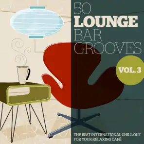 50 Lounge Bar Grooves, Vol. 3 (The Best International Chillout for Your Relaxing Cafè)