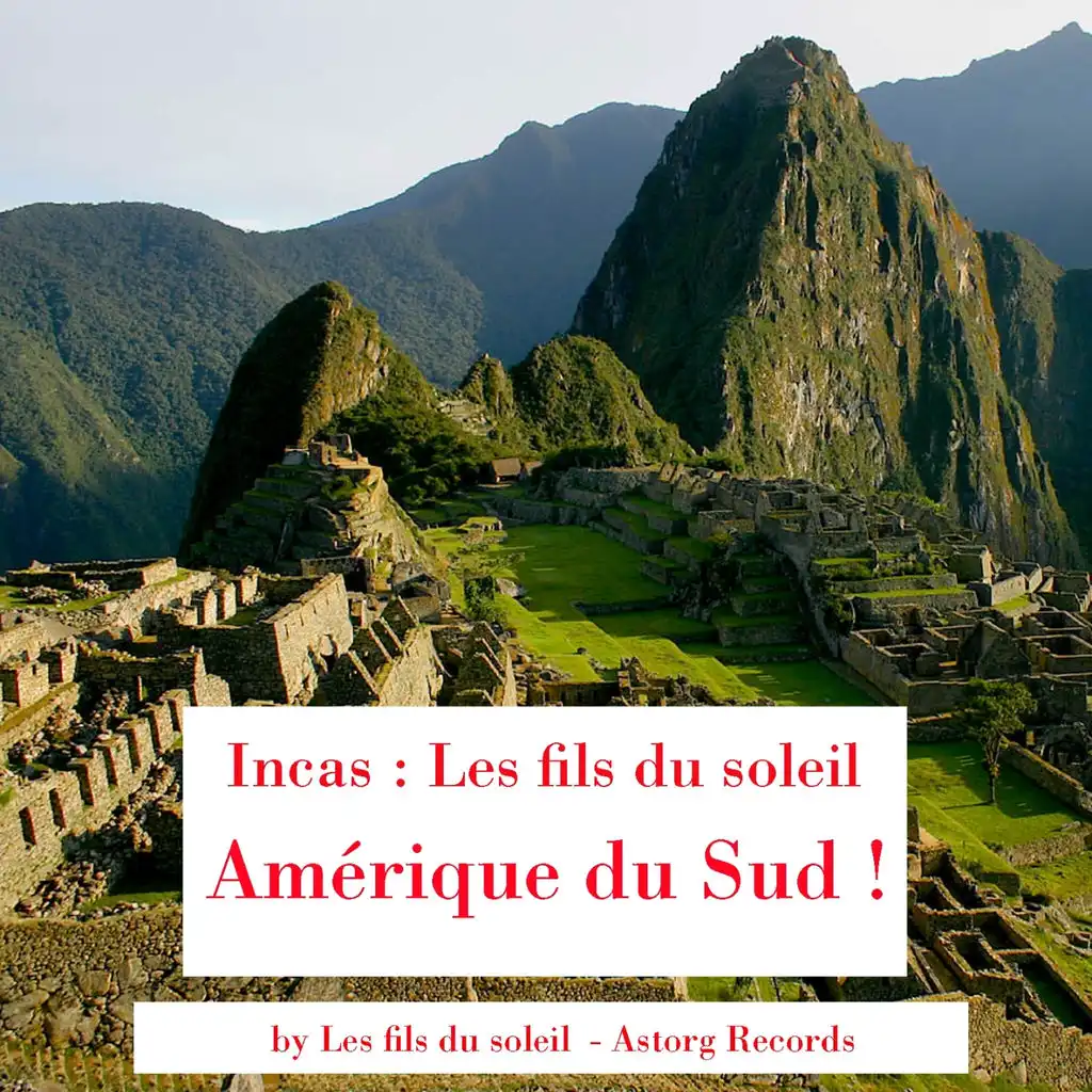 Los Incas (Amérique du Sud !)