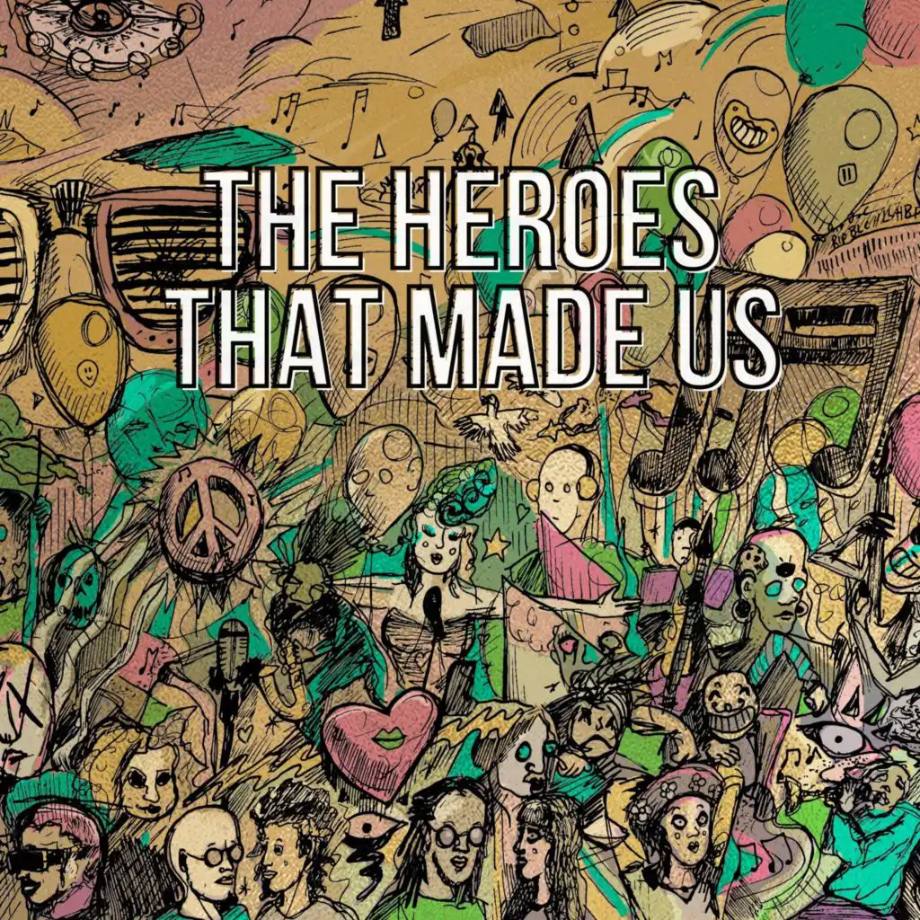 The Heroes That Made Us