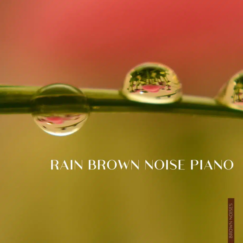 Brown Noise Piano - Close to You (Rain Sound)
