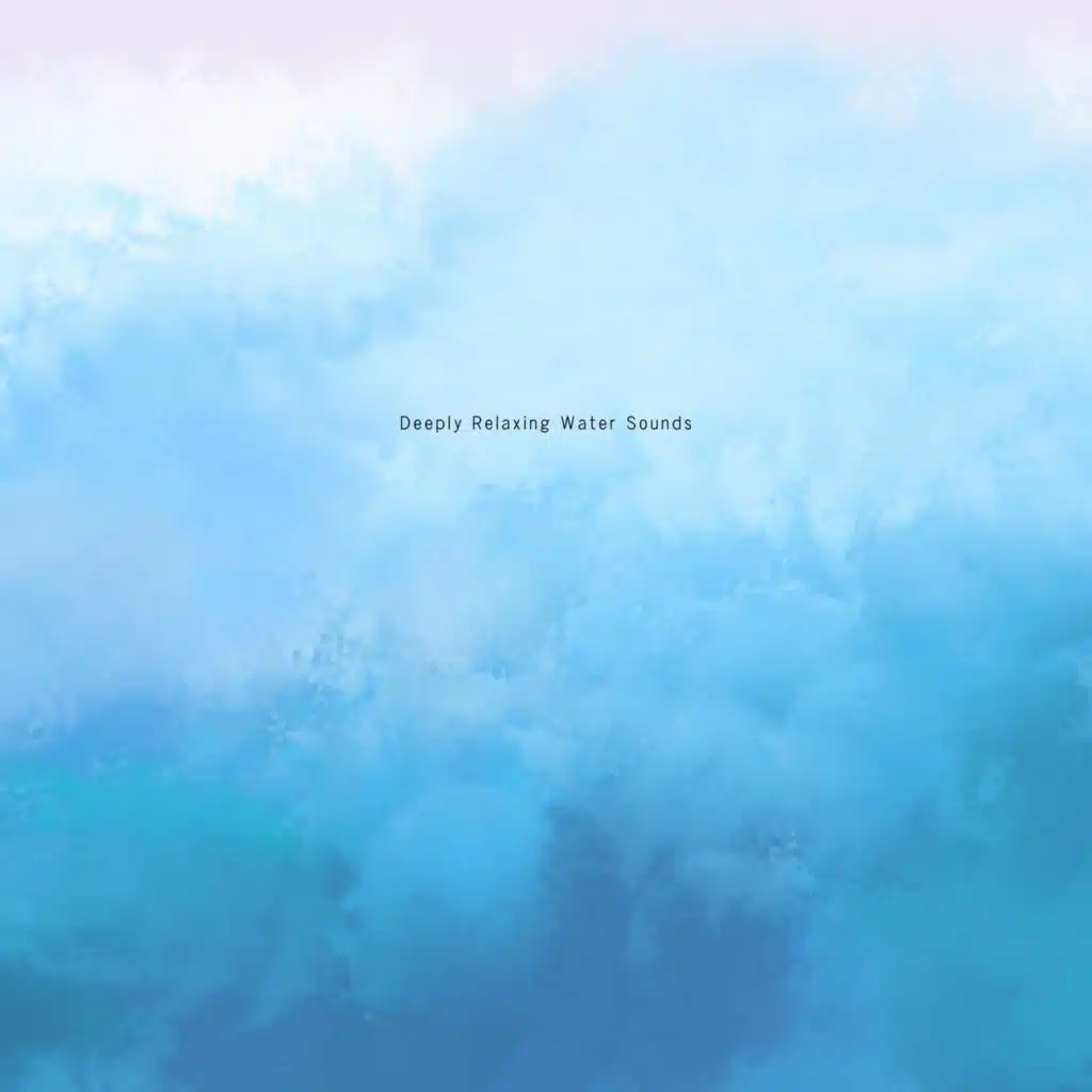 Deeply Relaxing Water Sounds