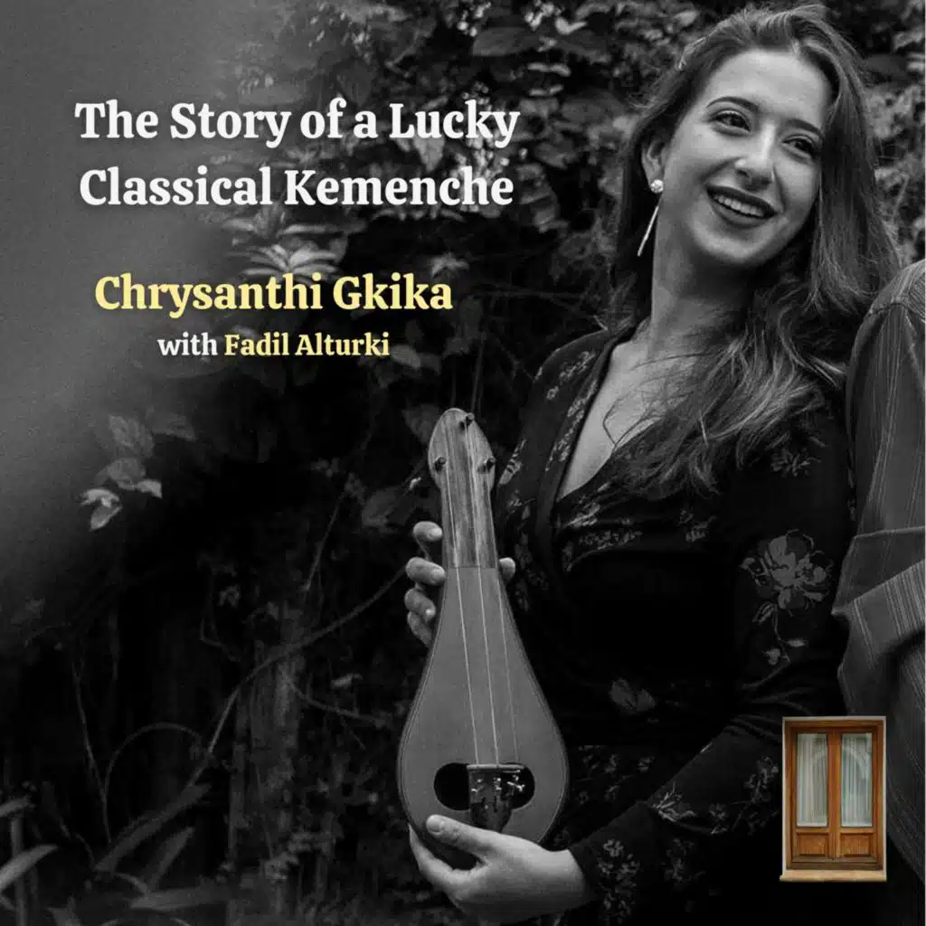 Ep 86: The Story of a Lucky Classical Kemenche with Chrysanthi Gkika