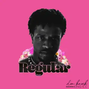 Regular (feat. King K.C)