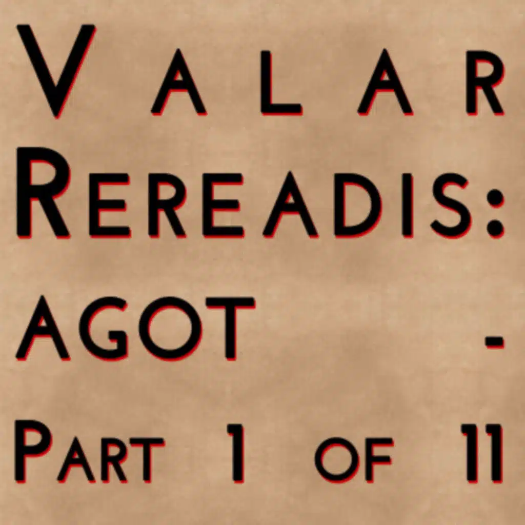 Valar Rereadis: AGOT - Part 1 of 11