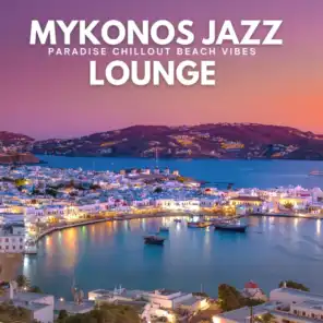 Mykonos Jazz Lounge (Paradise Chillout Beach Vibes)