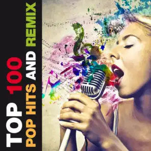 Top 100 Pop Hits and Remix (A Tribute to 80s, 90s and 2000s)