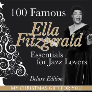 100 Famous Ella Fitzgerald Essentials for Jazz Lovers (My Christmas Gift for You Deluxe Edition)