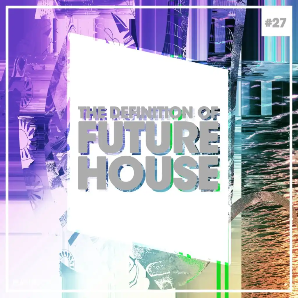 The Definition of Future House, Vol. 27