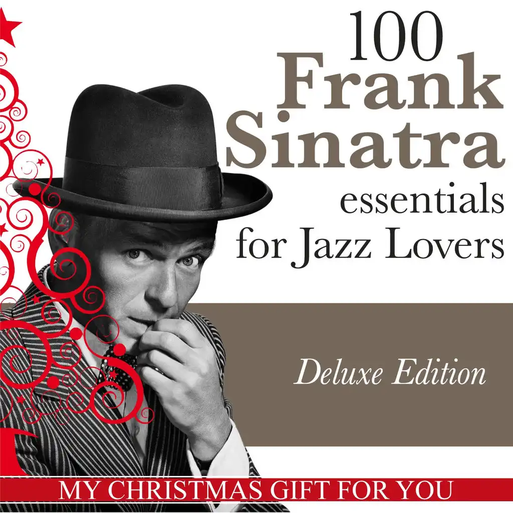 100 Frank Sinatra Essentials for Jazz Lovers (My Christmas Gift for You, Deluxe Edition)