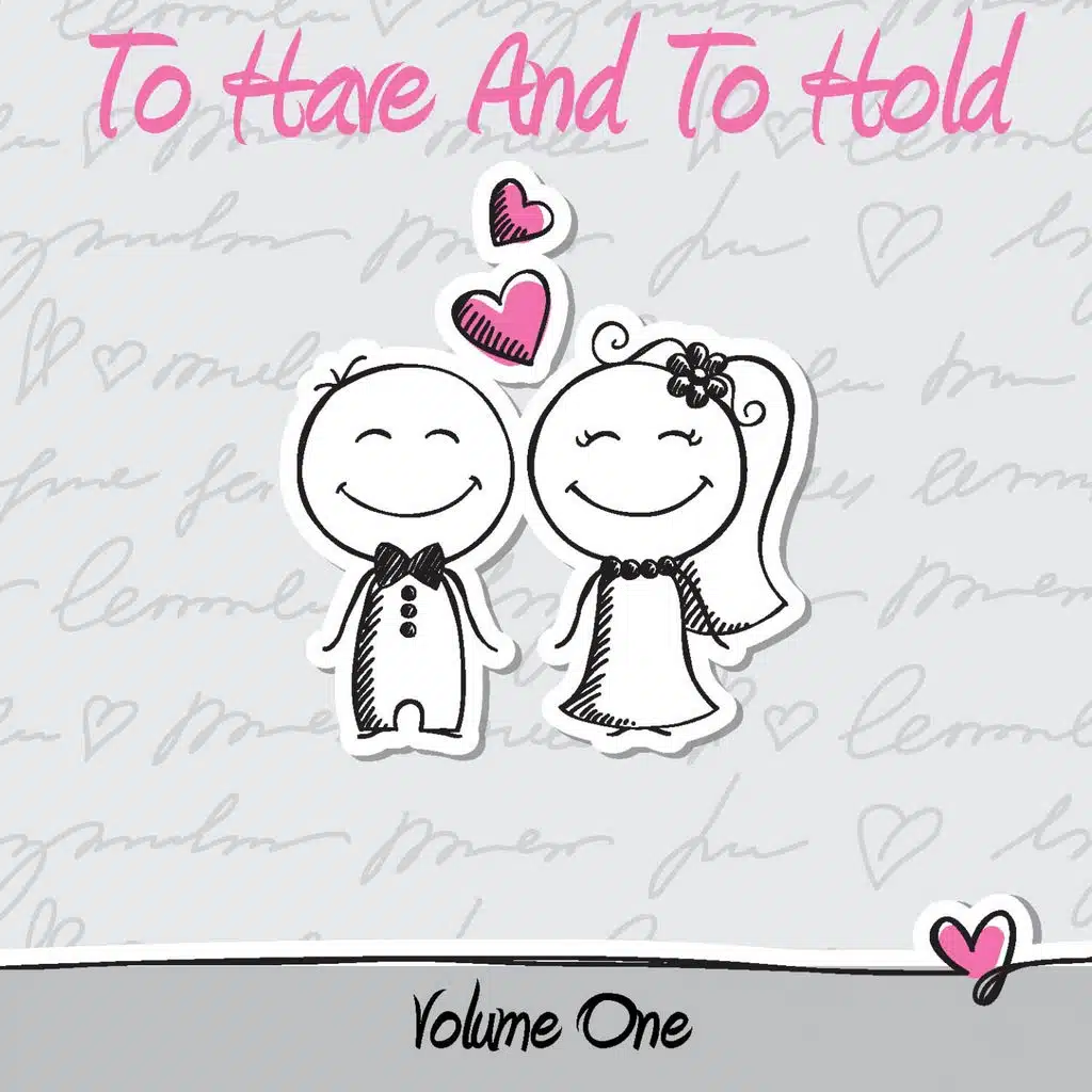 To Have And To Hold, Vol. 1