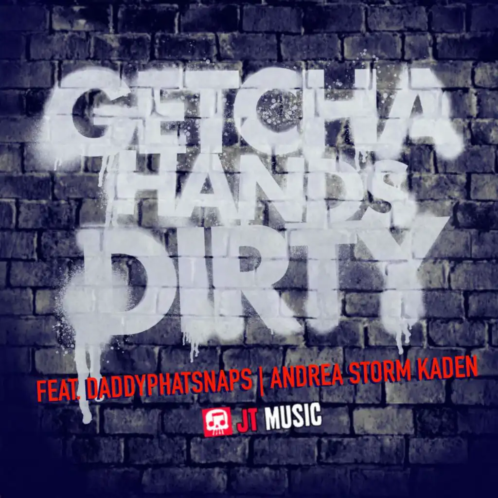 Getcha Hands Dirty (feat. Andrea Storm Kaden & Daddyphatsnaps)