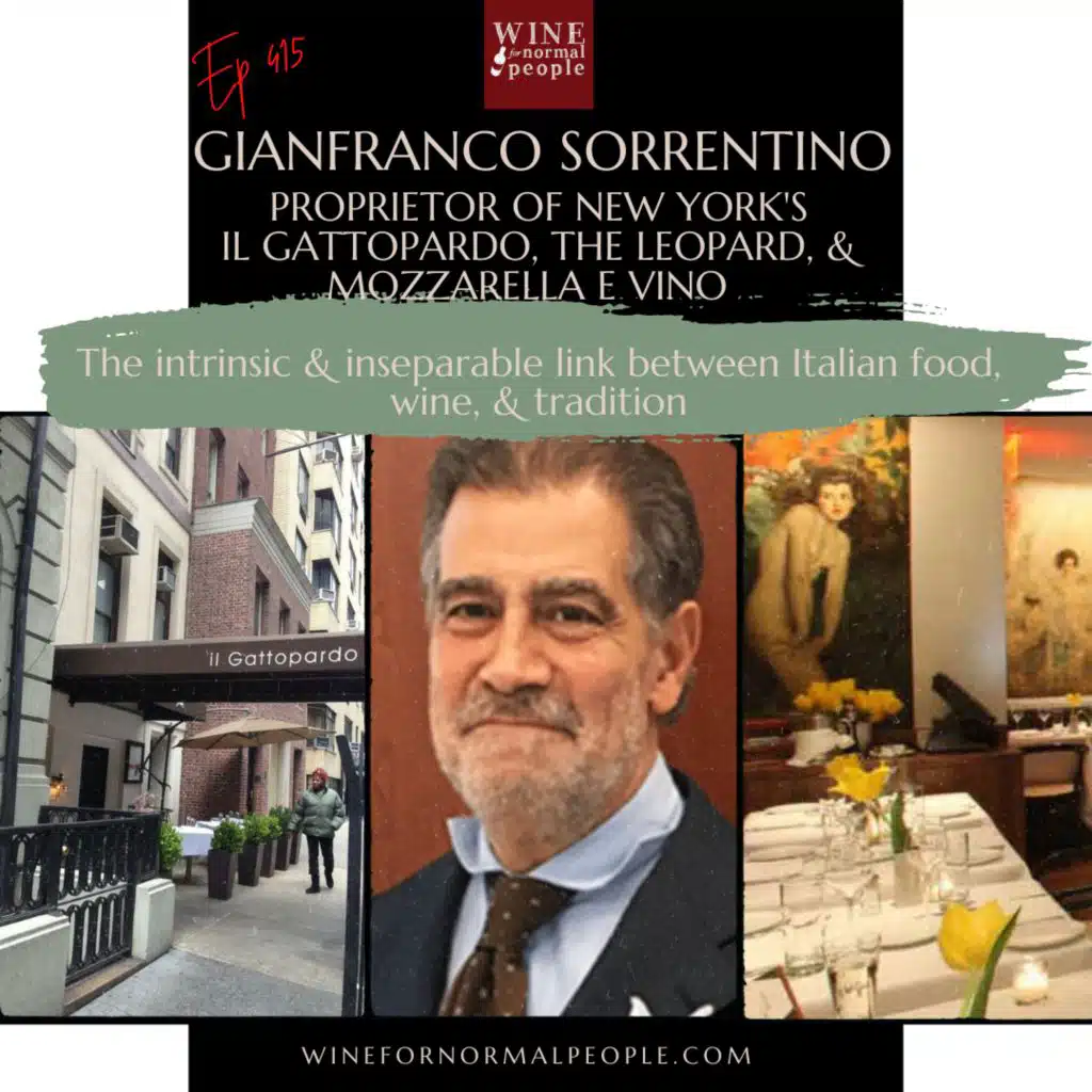 Ep 415: Gianfranco Sorrentino of Il Gattopardo -- the famed restaurateur on the intrinsic and inseparable link between Italian food, wine, and tradition