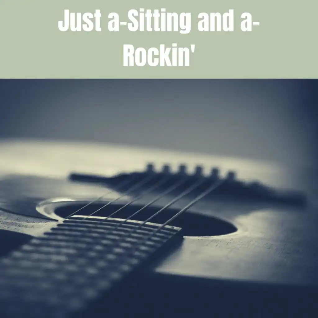 Just a-Sitting and a-Rockin'