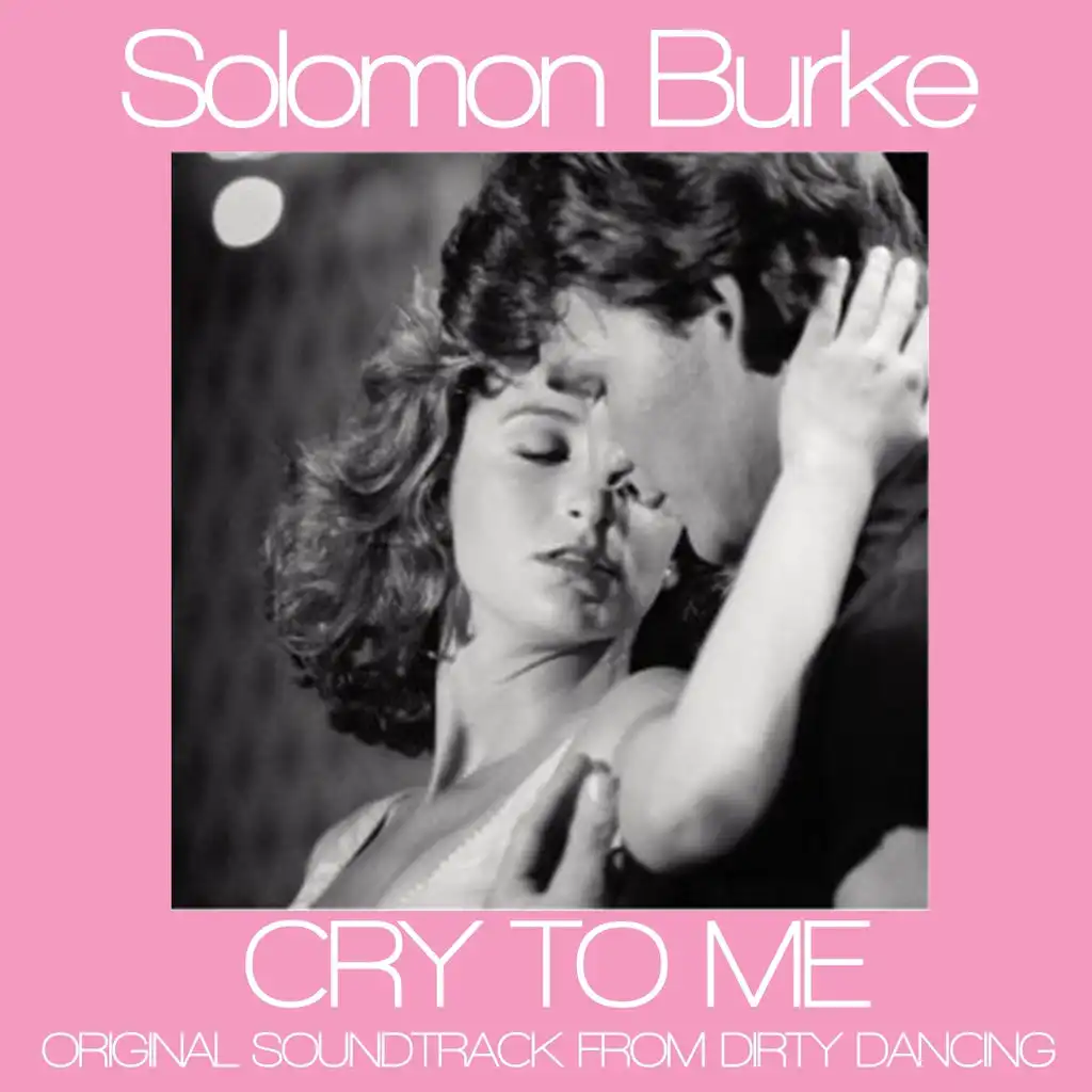 Cry to Me (Original Soundtrack Theme from "Dirty Dancing")