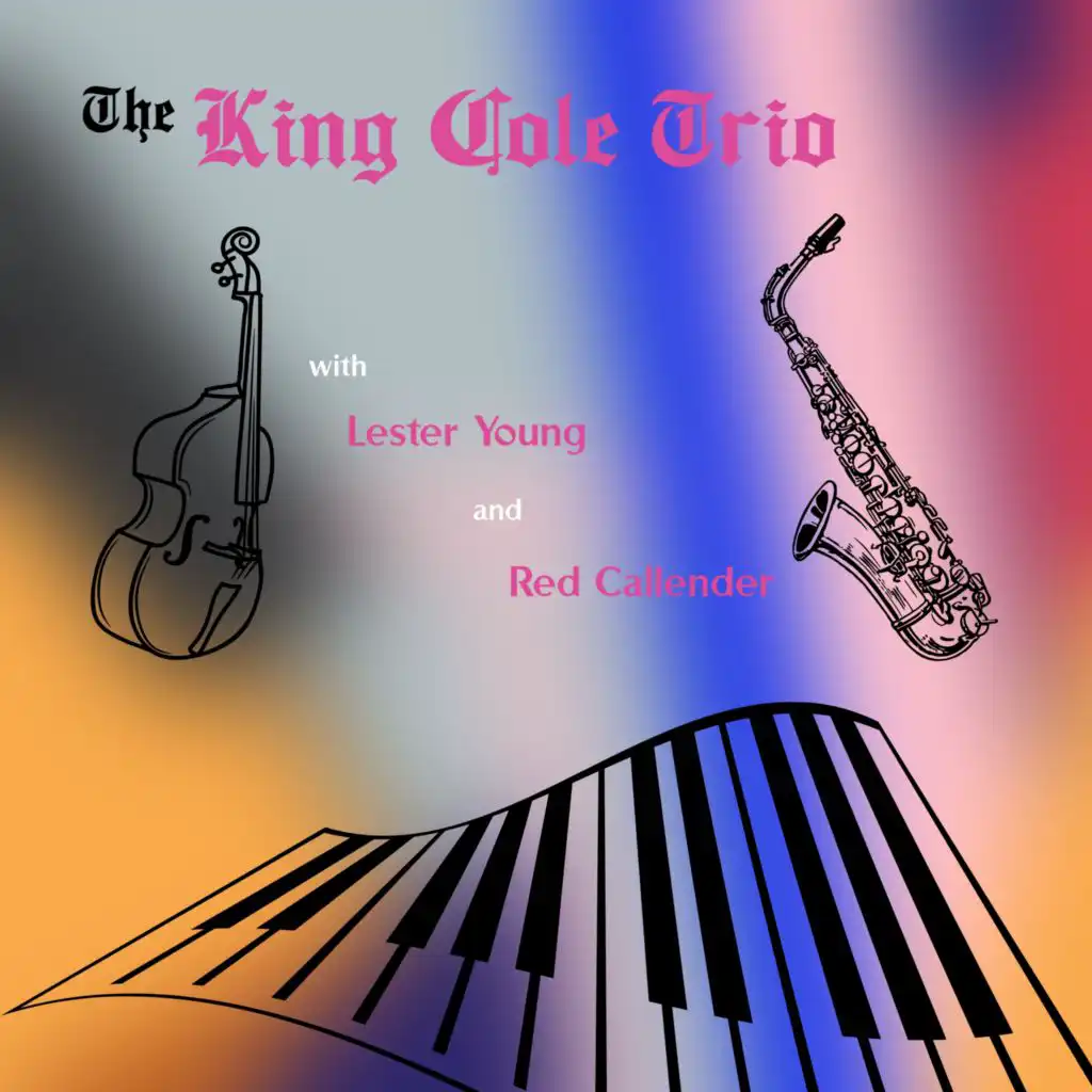 The King Cole Trio with Lester Young & Red Callender
