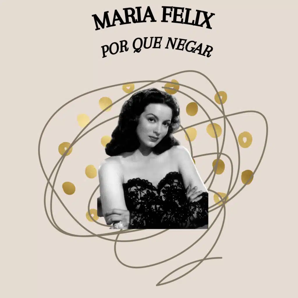 Por Que Negar - Maria Felix