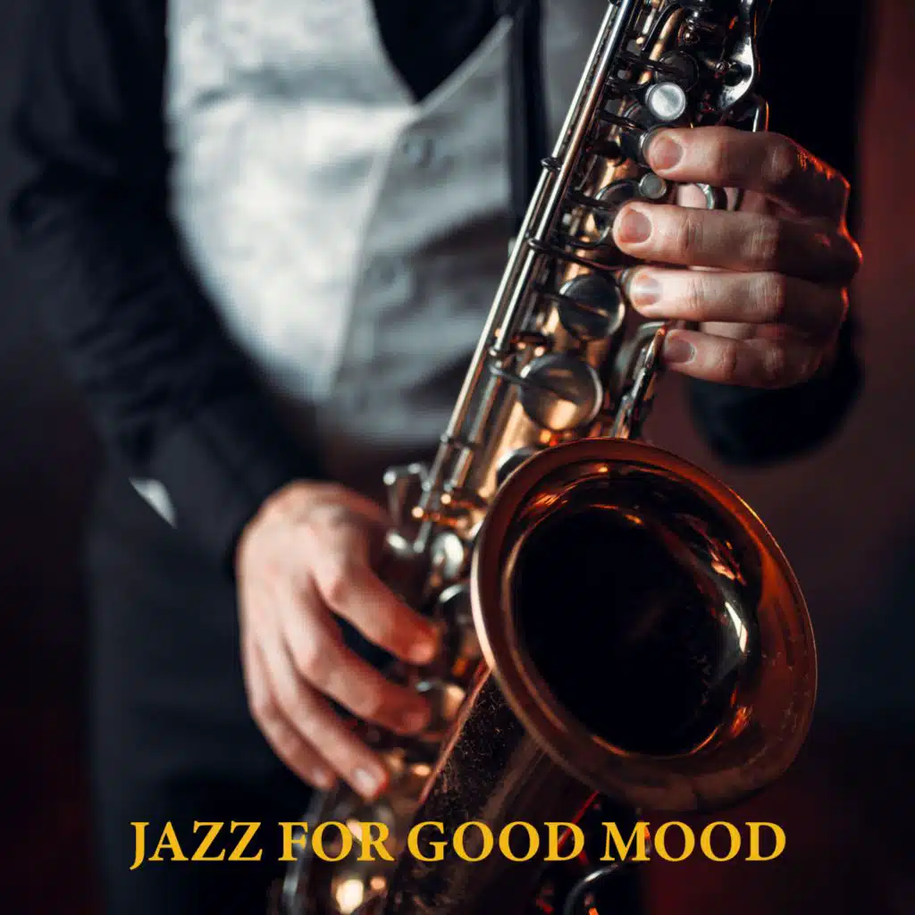 Jazz for Good Mood (Positive Emotions, Increase Your Happiness, Morning Dancing)